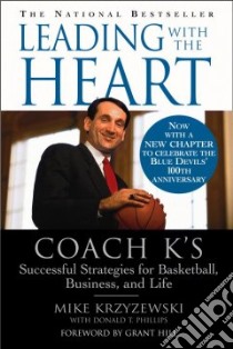 Leading With the Heart libro in lingua di Krzyzewski Mike, Phillips Donald T.