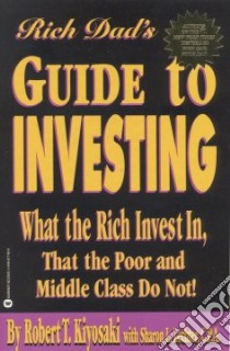 Rich Dad's Guide to Investing libro in lingua di Kiyosaki Robert T., Lechter Sharon L.