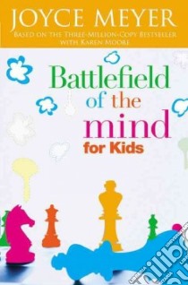 Battlefield of the Mind for Kids libro in lingua di Meyer Joyce, Moore Karen Ann