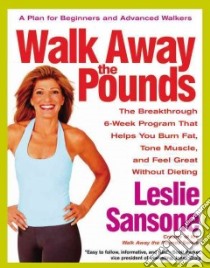 Walk Away the Pounds libro in lingua di Sansone Leslie, Jacobsen Rowan