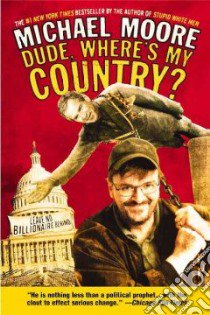 Dude, Where's My Country? libro in lingua di Moore Michael