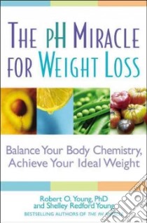 The pH Miracle for Weight Loss libro in lingua di Young Robert O., Young Shelley Redford