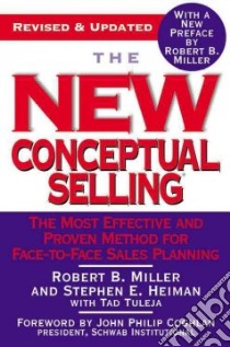 The New Conceptual Selling libro in lingua di Miller Robert B., Heiman Stephen E., Tuleja Tad