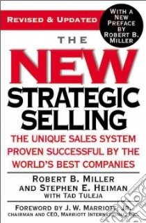 The New Strategic Selling libro in lingua di Miller Robert B., Heiman Stephen E., Tuleja Tad