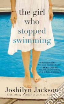 The Girl Who Stopped Swimming libro in lingua di Jackson Joshilyn