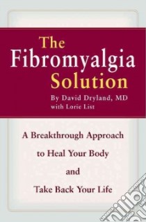 The Fibromyalgia Solution libro in lingua di Dryland David, List Lorie