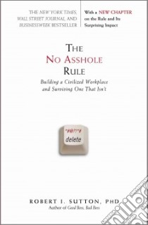 The No Asshole Rule libro in lingua di Sutton Robert I.