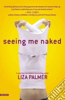 Seeing Me Naked libro in lingua di Palmer Liza