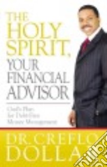 The Holy Spirit, Your Financial Advisor libro in lingua di Dollar Creflo