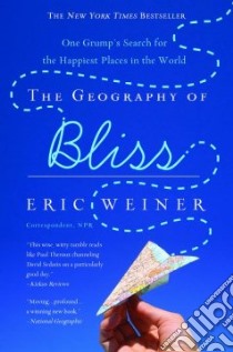 The Geography of Bliss libro in lingua di Weiner Eric