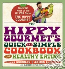 The Hippy Gourmet's Quick and Simple Cookbook for Healthy Eating libro in lingua di Brennan Bruce, Ehrlich James, Butler-Witter Elizabeth