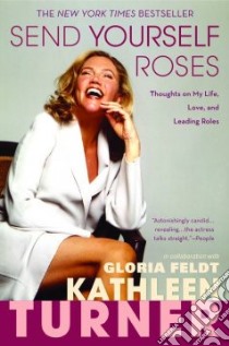 Send Yourself Roses libro in lingua di Turner Kathleen, Feldt Gloria (COL)