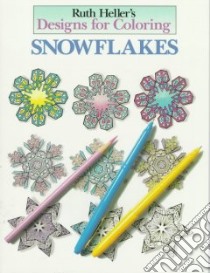 Snowflakes Coloring Book libro in lingua di Heller Ruth