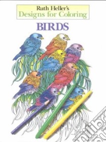 Birds Coloring Book libro in lingua di Heller Ruth