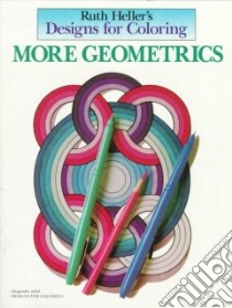 More Geometrics Coloring Book libro in lingua di Heller Ruth