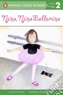 Nina, Nina Ballerina libro in lingua di O'Connor Jane, Disalvo-Ryan Dyanne (ILT)
