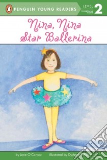 Nina, Nina Star Ballerina libro in lingua di O'Connor Jane, Disalvo-Ryan Dyanne (ILT)