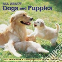 All About Dogs and Puppies libro in lingua di Driscoll Laura, Lewison Wendy Cheyette, Hathon Elizabeth (ILT)