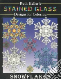 Ruth Heller's Stained Glass Designs for Coloring Snowflakes libro in lingua di Heller Ruth