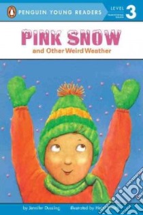 Pink Snow and Other Weird Weather libro in lingua di Dussling Jennifer, Petach Heidi