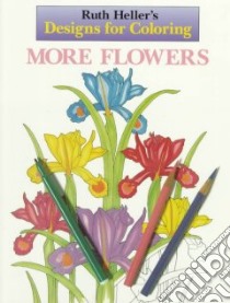 More Flowers libro in lingua di Heller Ruth (ILT)