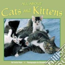 All About Cats and Kittens libro in lingua di Neye Emily, Hathon Elizabeth (ILT)