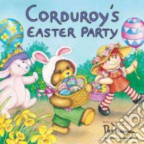 Corduroy's Easter Party libro in lingua di Freeman Don, McCue Lisa (ILT), Grosset & Dunlap (COR)