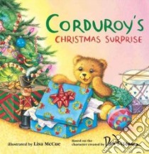 Corduroy's Christmas Surprise libro in lingua di Freeman Don (EDT), McCue Lisa (ILT)