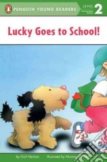 Lucky Goes to School! libro in lingua di Herman Gail, Gorbaty Norman (ILT)