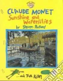 Claude Monet libro in lingua di Kelley True, Packard Steven