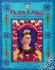 Frida Kahlo libro in lingua di Fry Frieda, Frith Margaret, dePaola Tomie (ILT)