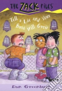 Tell a Lie and Your Butt Will Grow libro in lingua di Greenburg Dan, Davis Jack E. (ILT)