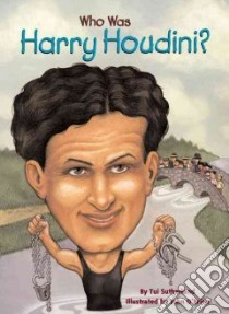 Who Was Harry Houdini? libro in lingua di Sutherland Tui, O'Brien John (ILT)