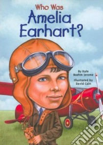 Who Was Amelia Earhart? libro in lingua di Jerome Kate Boehm, Cain David (ILT)