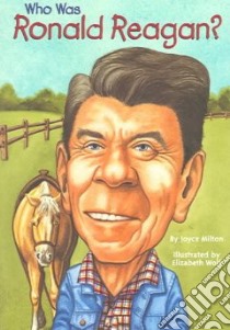 Who Was Ronald Reagan? libro in lingua di Milton Joyce, Wolf Elizabeth (ILT)