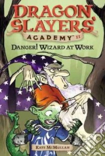 Danger! Wizard at Work libro in lingua di McMullan Kate, Basso Bill (ILT)