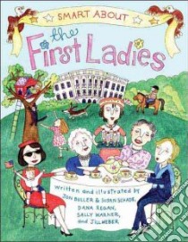 The First Ladies libro in lingua di Buller Jon, Schade Susan, Regan Dana (ILT), Warner Sally (ILT), Weber Jill (ILT)