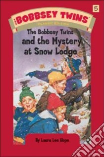 The Bobbsey Twins and the Mystery At Snow Lodge libro in lingua di Hope Laura Lee