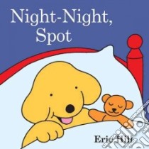 Night night Spot libro in lingua di Hill Eric