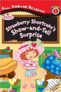 Strawberry Shortcake's Show-and-Tell Surprise libro in lingua di Bryant Megan E., Neely Scott (ILT)