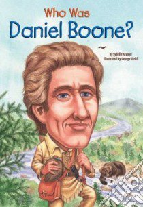 Who Was Daniel Boone? libro in lingua di Kramer Sydelle, Ulrich George (ILT), Harrison Nancy (ILT)