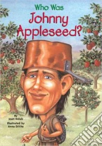 Who Was Johnny Appleseed? libro in lingua di Holub Joan, Divito Anna (ILT)