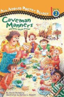 Caveman Manners And Other Polite Poems libro in lingua di Steinberg David, Sinnott Adrian C. (ILT)