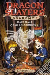 Hail! Hail! Camp Dragononka! libro in lingua di McMullan Kate, Basso Bill (ILT)