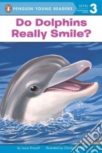 Do Dolphins Really Smile? libro in lingua di Driscoll Laura, Wald Christina (ILT)