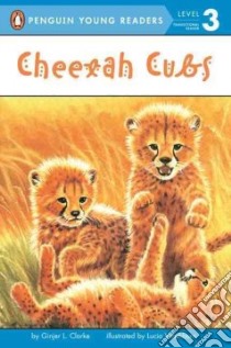Cheetah Cubs libro in lingua di Clarke Ginjer L., Washburn Lucia (ILT)