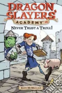 Never Trust a Troll! libro in lingua di McMullan Kate, Basso Bill (ILT)