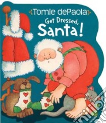 Get Dressed, Santa! libro in lingua di dePaola Tomie