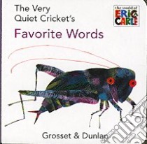 The Very Quiet Cricket's Favorite Words libro in lingua di Carle Eric