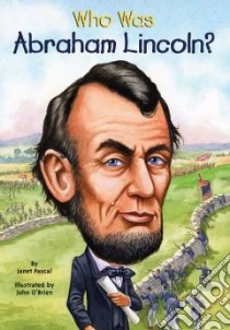 Who Was Abraham Lincoln? libro in lingua di Pascal Janet B., O'Brien John (ILT)